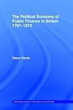 The Political Economy of Public Finance in Britain 1767-1873
