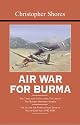 Bloody Shambles: Air War for Burma: The Allied Air Forces Fight Back in South-East Asia 1942-1945 v. 3 (Bloody Shambles)