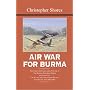 Bloody Shambles: Air War for Burma: The Allied Air Forces Fight Back in South-East Asia 1942-1945 v. 3