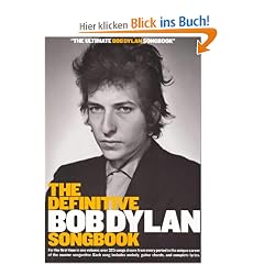 The Definitive Bob Dylan Songbook: For the First Time in One Volume: Over 325 Songs Drawn from Every Period in the Unique Career of the Master Songwri