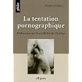 La tentation pornographique : R�flexions sur la visibilit� de l'intime