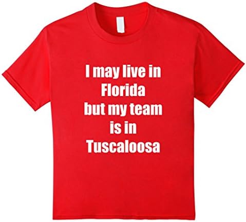 Kids I may live in Florida but my team is in Tuscaloosa T-Shirt 10 Red