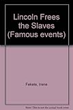 Lincoln frees the slaves