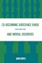 Co-occurring Substance Abuse and Mental Disorders: A Practitioner's Guide