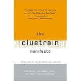 The Cluetrain Manifesto: The End of Business as Usual
