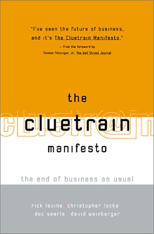 The Cluetrain Manifesto: The End of Business as Usual