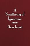 A Smattering of Ignorance (0848821521) by Levant, Oscar