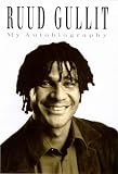 RUUD GULLIT: MY AUTOBIOGRAPHY.