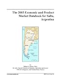 The 2005 Economic and Product Market Databook for Salta, Argentina