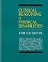 Clinical Reasoning in Physical Disabilities