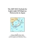 More details of book titled: The 2007-2012 Outlook for Lightweight Off-Highway Motorcycles in Japan