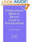 International Medical Device Clinical Investigations: A Practical Approach, Second Edition