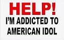 HELP! I'M ADDICTED TO AMERICAN IDOL 11 oz. White Mug