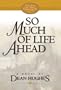 So Much of Life Ahead