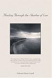 Healing Through the Shadow of Loss,
Deborah Morris Coryell