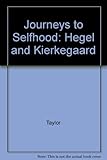 Journeys to selfhood : Hegel & Kierkegaard