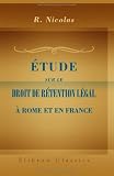 Étude sur le droit de rétention légal à Rome et en France