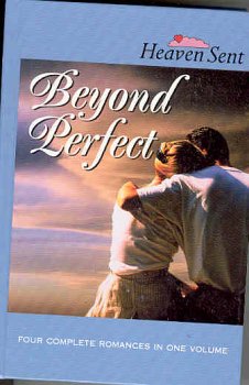 Beyond Perfect: Beyond Perfect/Far Above Rubies/Family Circle/The Wedding's On (Heaven Sent Heartbeat)