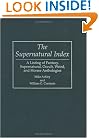 The Supernatural Index: A Listing of Fantasy, Supernatural, Occult, Weird, and Horror Anthologies (Bibliographies and Indexes in Science Fiction, Fantasy, and Horror)