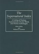 The Supernatural Index: A Listing of Fantasy, Supernatural, Occult, Weird, and Horror Anthologies (Bibliographies and Indexes in Science Fiction, Fantasy, and Horror)