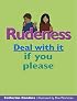 Rudeness: Deal with it if you please (Deal With It series)