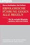 Erfolgreiche F�hrung gegen alle Regeln: Wie Sie wertvolle Mitarbeiter gewinnen, halten und f�rdern