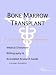Bone Marrow Transplant - A Medical Dictionary, Bibliography, and Annotated Research Guide to Internet References