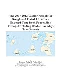 The 2007-2012 World Outlook for Rough and Plated 3 to 4-Inch Exposed-Type Deck Faucet Sink Fittings Excluding Double Laundry-Tray Faucets deals and discounts