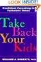 Take Back Your Kids: Confident Parenting in Turbulent Times