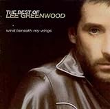 Wind Beneath My Wings: The Best Of Lee Greenwood