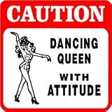 CAUTION: DANCING QUEEN joke novelty sign