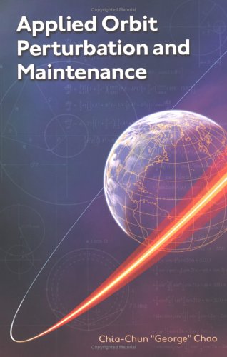 Applied Orbit Perturbation and Maintenance (Aerospace Press Series)