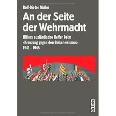 An der Seite der Wehrmacht: Hitlers ausl�ndische Helfer beim �Kreuzzug gegen den Bolschewismus� 1941-1945