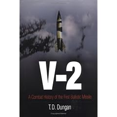 V-2: A Combat History of the First Ballistic Missile (Weapons in History)