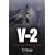 V-2: A Combat History of the First Ballistic Missile (Weapons in History)