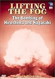 Lifting the Fog: The Bombing of Hiroshima and Nagasaki