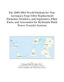 The 2009-2014 World Outlook for Non-Aerospace-Type Filter Replacement Elements, Strainers, and Separators, Filter Parts, and Accessories for Hydraulic Fluid Power Transfer Systems deals and discounts