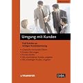 Arbeitsheft Umgang mit Kunden: F�nf Schritte zur richtigen Kundenbetreuung