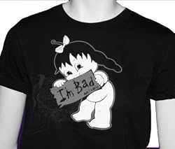 BAD GIRL T-SHIRT - IM BAD AND I LIKE IT SHIRT - GOTH T-SHIRTS - NAUGHTY GIRL SHIRTS BAD GIRL SHIRT - STRANGE MONSTER SHIRTS