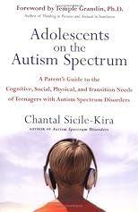 Adolescents on the Autism Spectrum: A Parent's Guide to the Cognitive, Social, Physical, and Transition Needs ofTeenagers with Autism Spectrum Disorders
