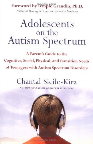 Books: Adolescents on the Autism Spectrum. A Parent's Guide to the Cognitive, Social, Physical, and Transition Needs ofTeenagers with Autism Spectrum Disorders