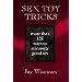 Sex Toy Tricks: More Than 125 Ways to Accessorize Good Sex