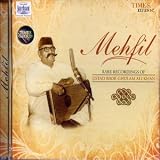 Mehfil - Rare Recordings of Ustad Bade Ghulam Ali Khan