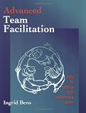 Advanced Team Facilitation: Tools to Achieve High Performance Teams