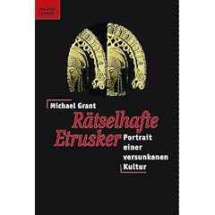 R�tselhafte Etrusker. Portr�t einer versunkenen Kultur.