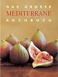 Das Grosse Mediterrane Kochbuch