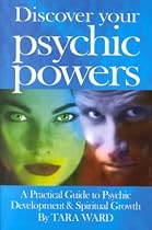 Discover Your Psychic Powers: A Practical Guide to Psychic Development & Spiritual Growth