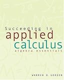 Succeeding in Applied Calculus: Algebra Essentials