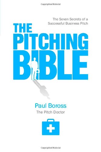 the pitching bible the seven secrets of a successful business pitch