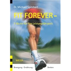"Fit Forever - 3 S�ulen f�r Ihre Leistungsf�higkeit"." Bewegung Ern�hrung Denken"